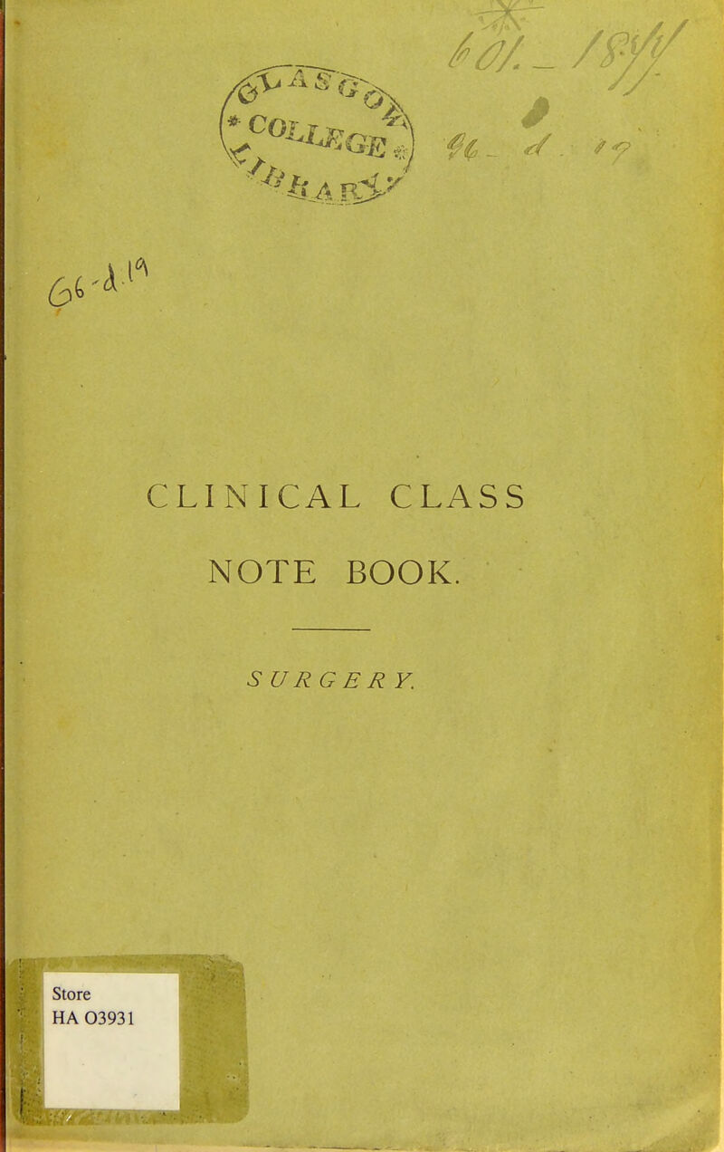 CLINICAL CLASS NOTE BOOK, SURGERY. Store HA 03931