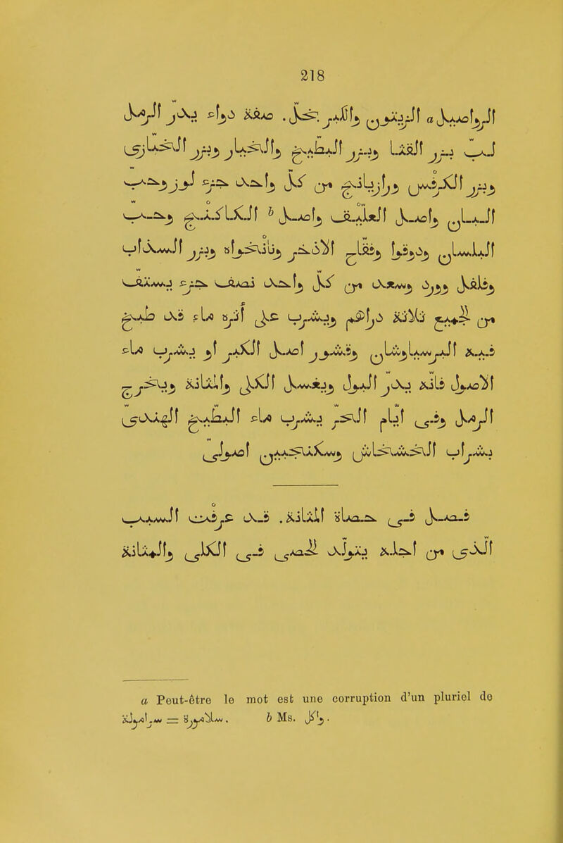 - '-5 U'- U J U^'^r! gsjo OvS fL^ a^if 1*551^^ is.i^j ^y o ^iU^Jf^ (^bCif 1^^-=^ ^-[^^J ^•J>i>'f CT^ L?-^' a Peut-etre le mot est une corruption d'un pluriel do iCjy = a^yo^i^. b Ms. J^lj .