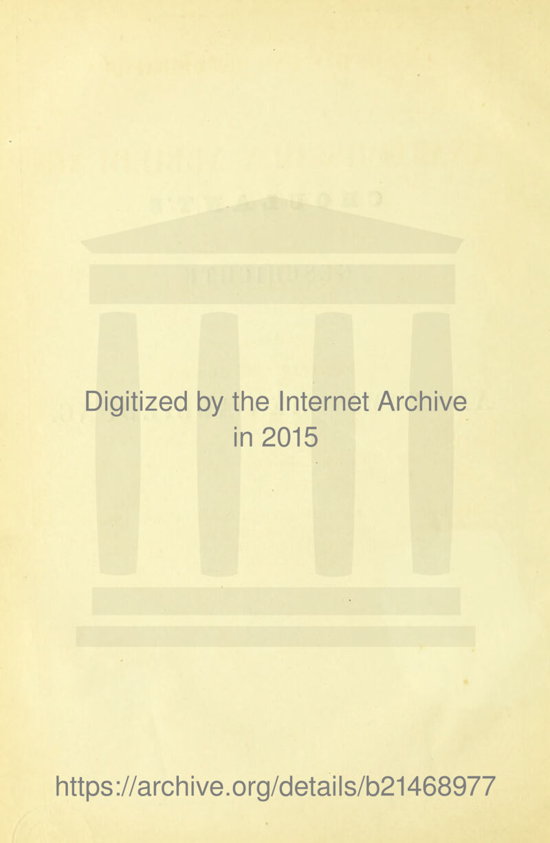 Digitized by the Internet Archive in 2015 https://archive.org/details/b21468977