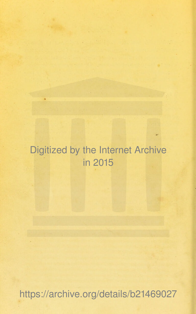 Digitized by the Internet Archive in 2015 https://archive.org/details/b21469027