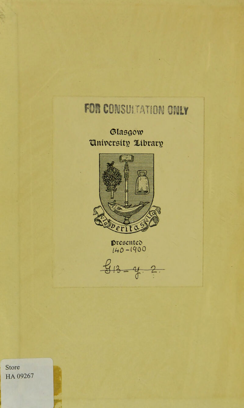 FOH CONSULTATION 0?JLV Glasgow UlntversttB Xlbrars ff>re6enteC> Store HA 09267