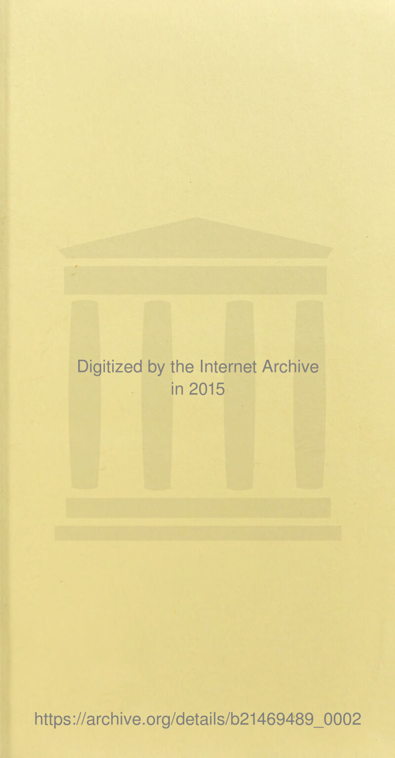 Digitized by the Internet Archive in 2015 https://archive.org/details/b21469489_0002