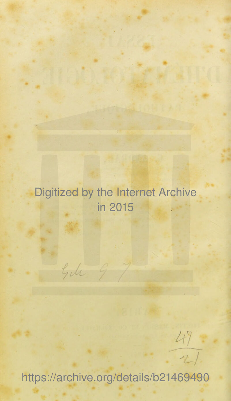 Digitized by the Internet Archive in 2015 https://archive.org/details/b21469490