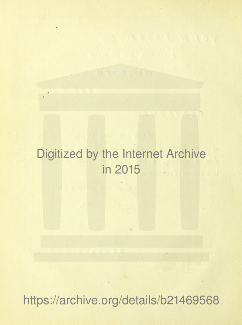 Digitized by the Internet Archive in 2015 https://archive.org/details/b21469568