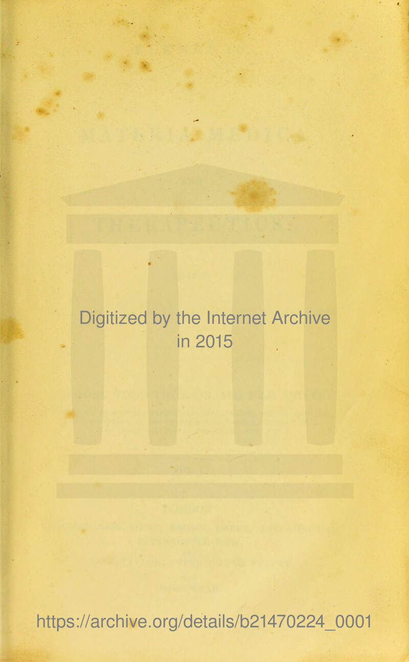 Digitized by the Internet Archive in 2015 https://archive.org/details/b21470224_0001