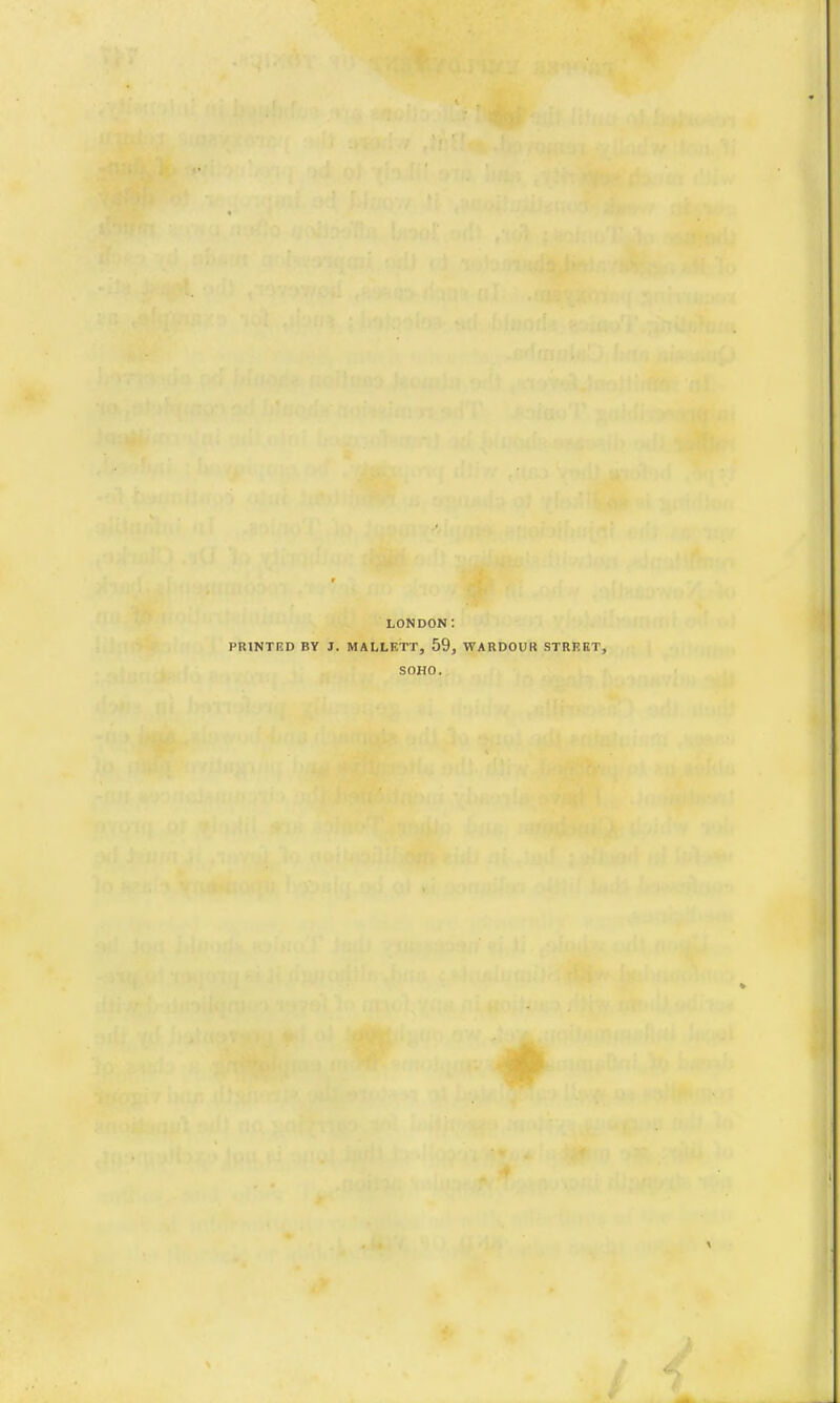 LONDON: PRINTED BY J. MALLF.TT, 59, WARDOUR STREET, SOHO.