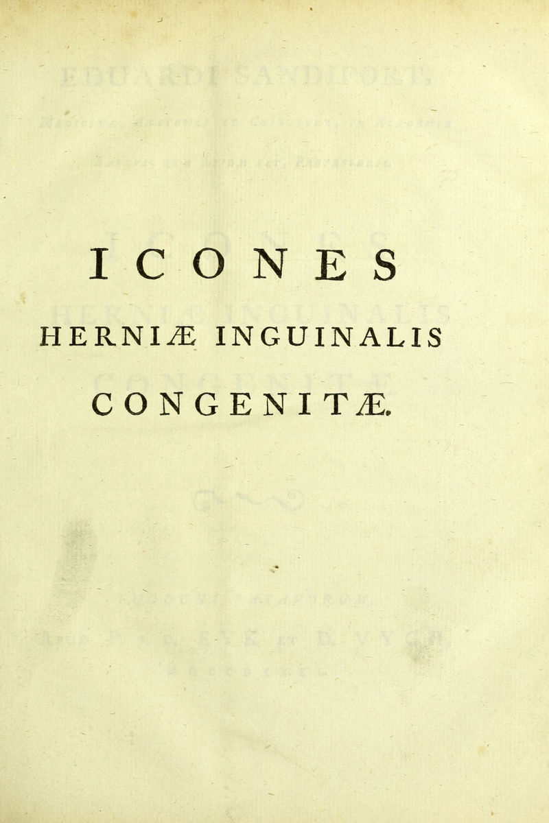 HERNI^ INGUINALIS CONGENITiE.