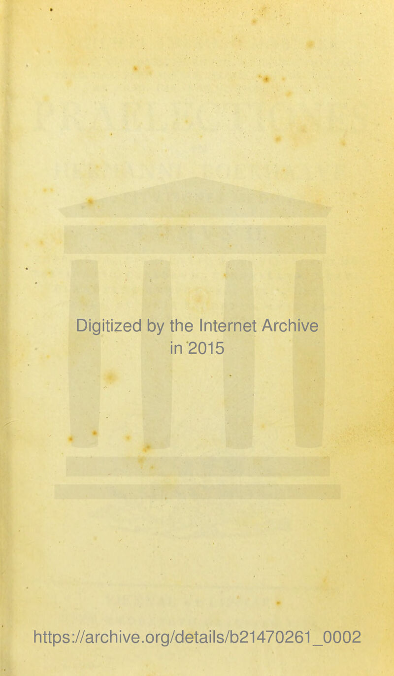 Digitized by the Internet Archive in'2015 https://archive.org/details/b21470261_0002