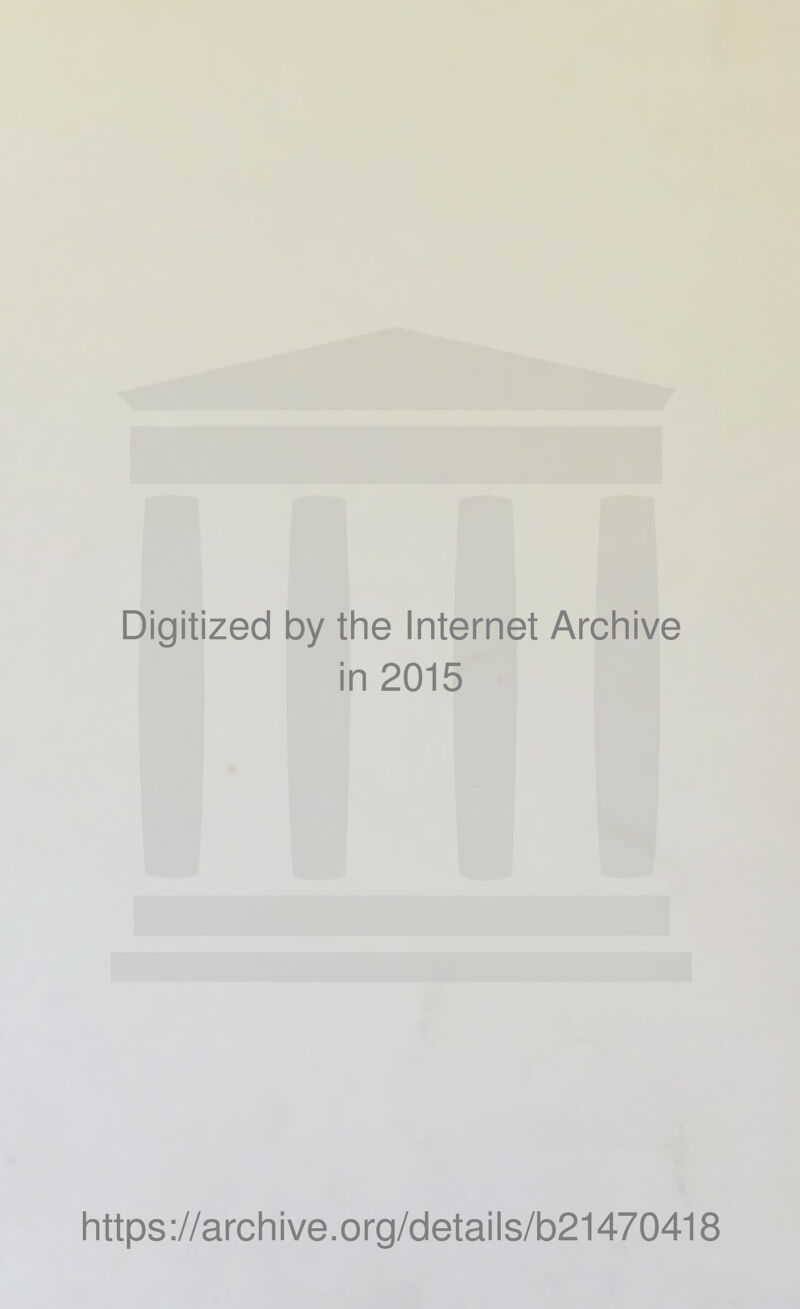 Digitized by the Internet Archive in 2015 https://archive.org/details/b21470418