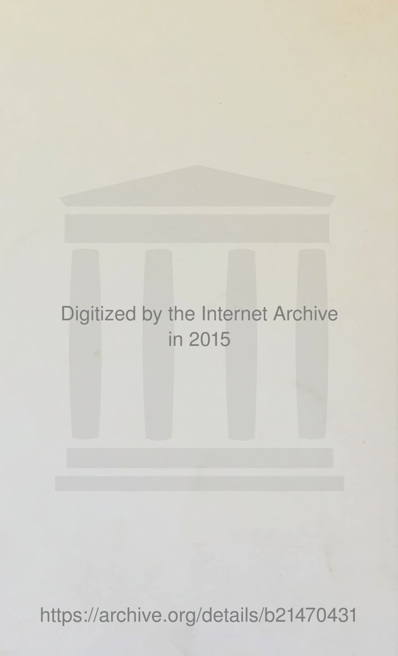 Digitized by the Internet Archive in 2015 https://archive.org/details/b21470431