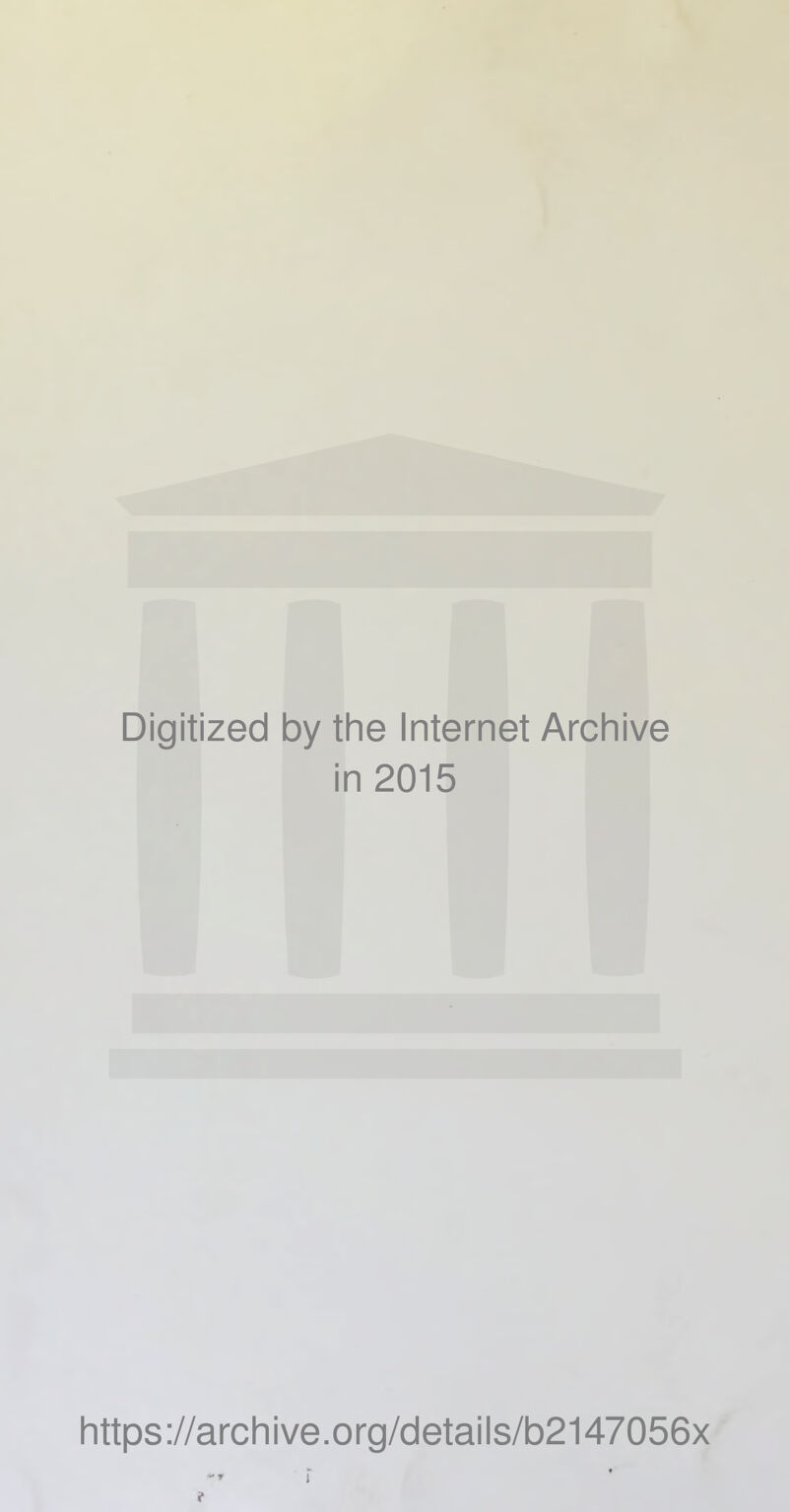 Digitized by the Internet Archive in 2015 https://archive.org/details/b2147056x