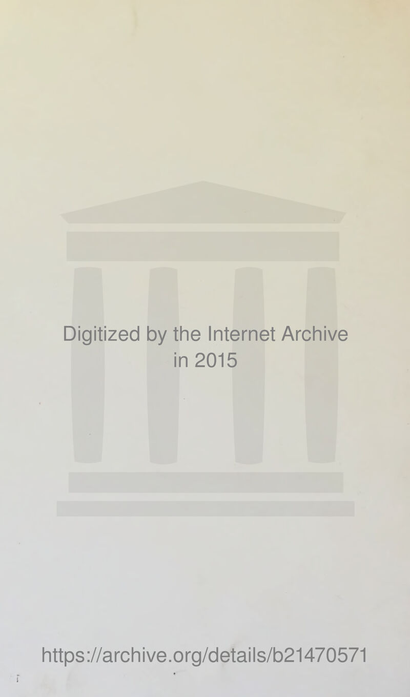 Digitized 1 by the Internet Archive ■ 1 n 2015 https://archive.org/details/b21470571