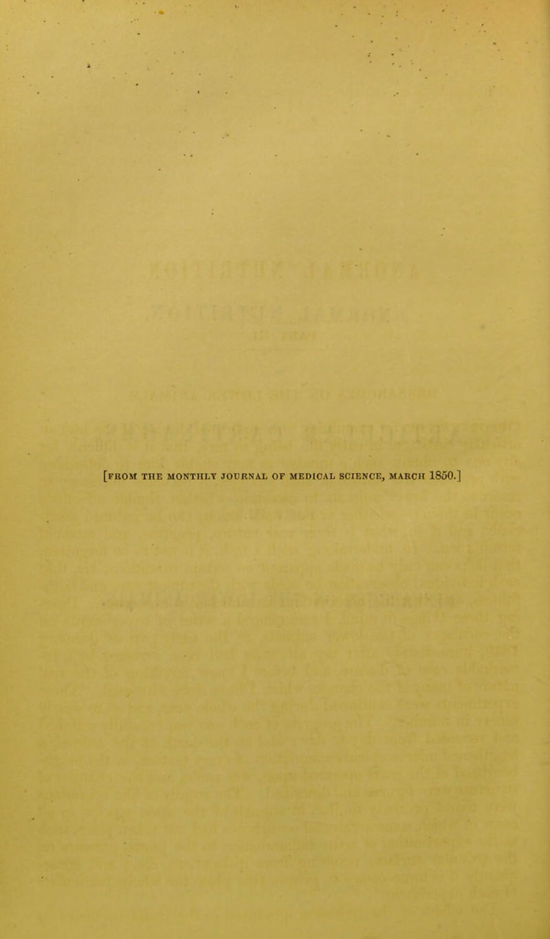 [feom the monthly jobrnal of medical science, march 1850
