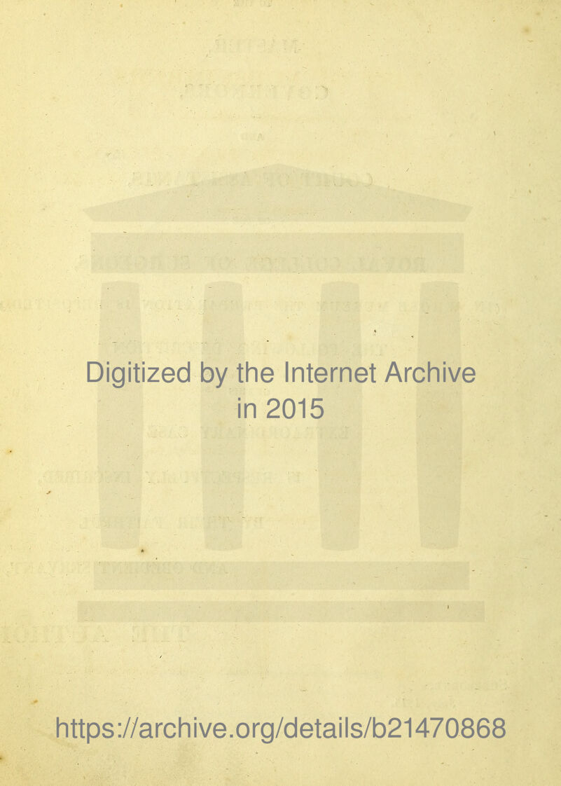 I Digitized by the Internet Archive in 2015 https://archive.org/details/b21470868