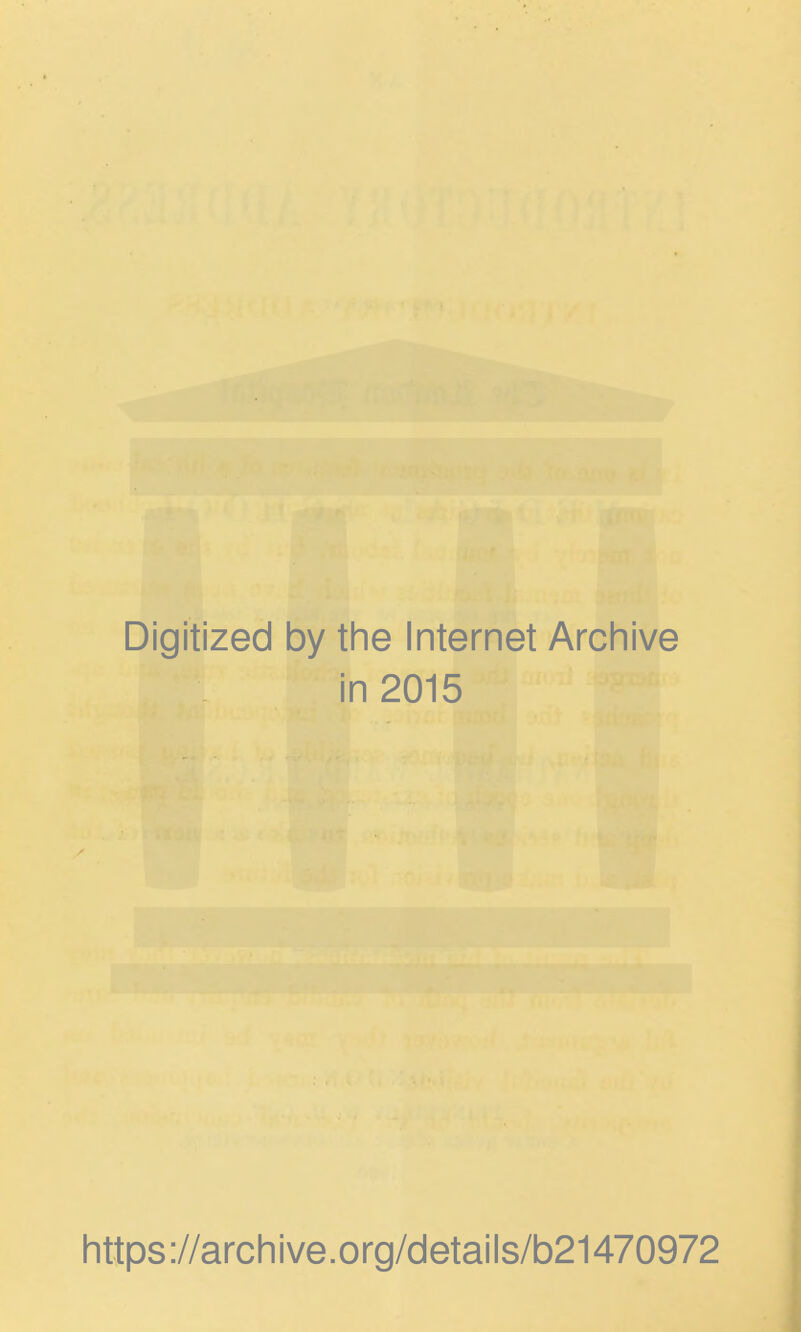 Digitized by the Internet Archive in 2015 https://archive.org/details/b21470972