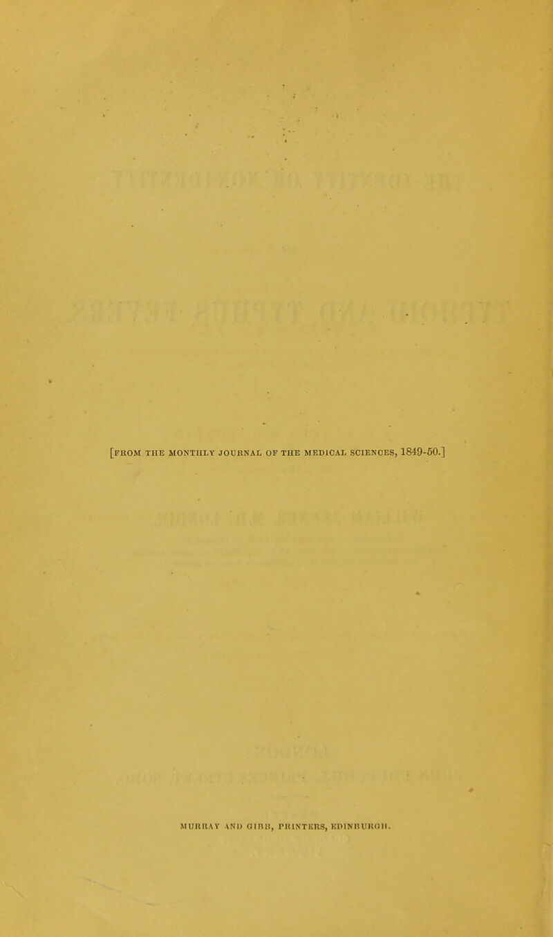[from the monthly journal of the medical sciences, 1849-60.] MURIIAV \N'l) Oinil, PHlNTICnS, KniNllUUHII.