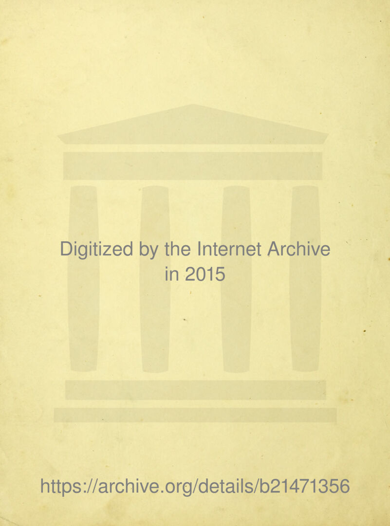 Digitized by the Internet Archive in 2015 https://archive.org/details/b21471356