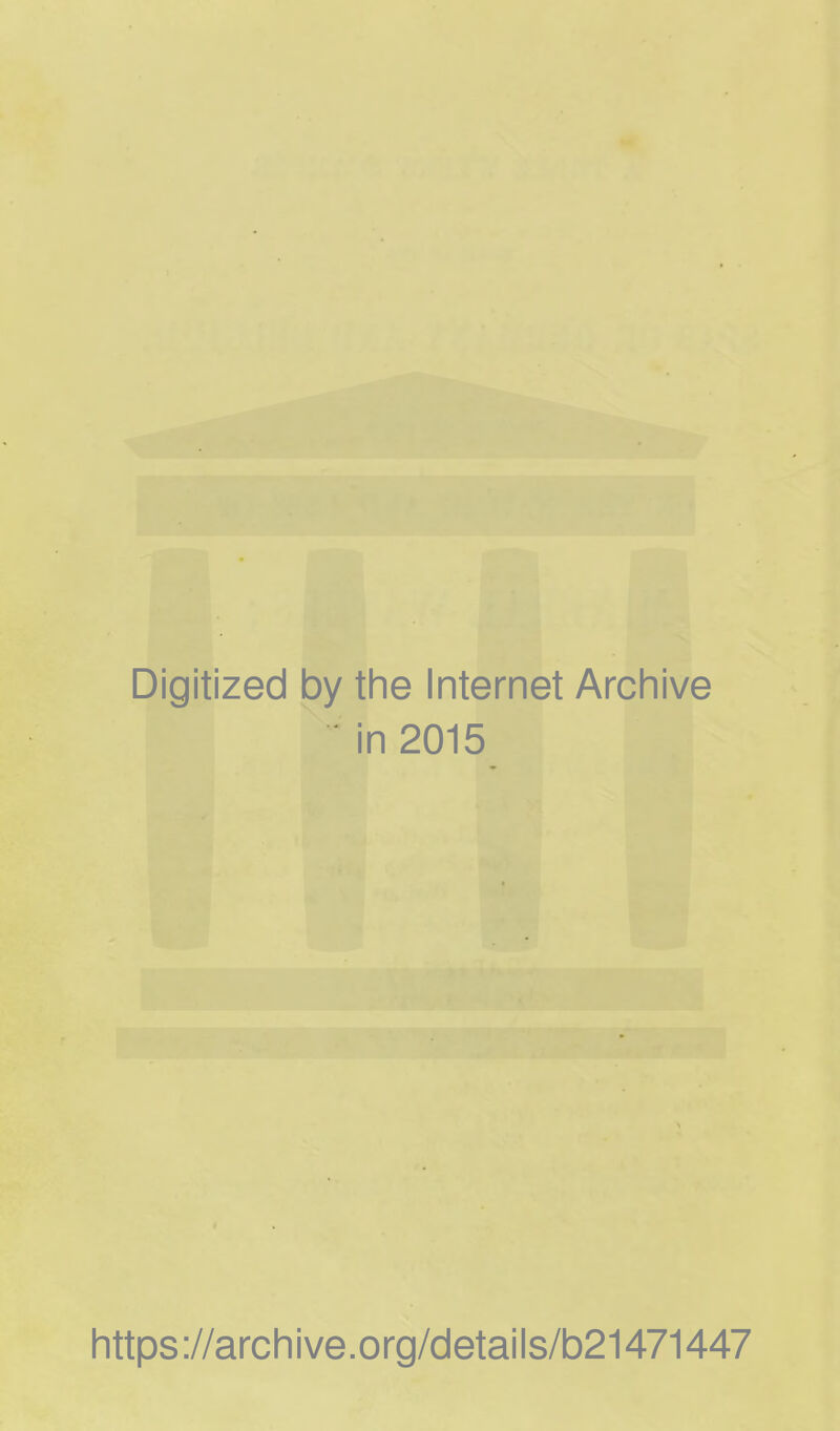 Digitized by the Internet Archive  in 2015 https://archive.org/details/b21471447