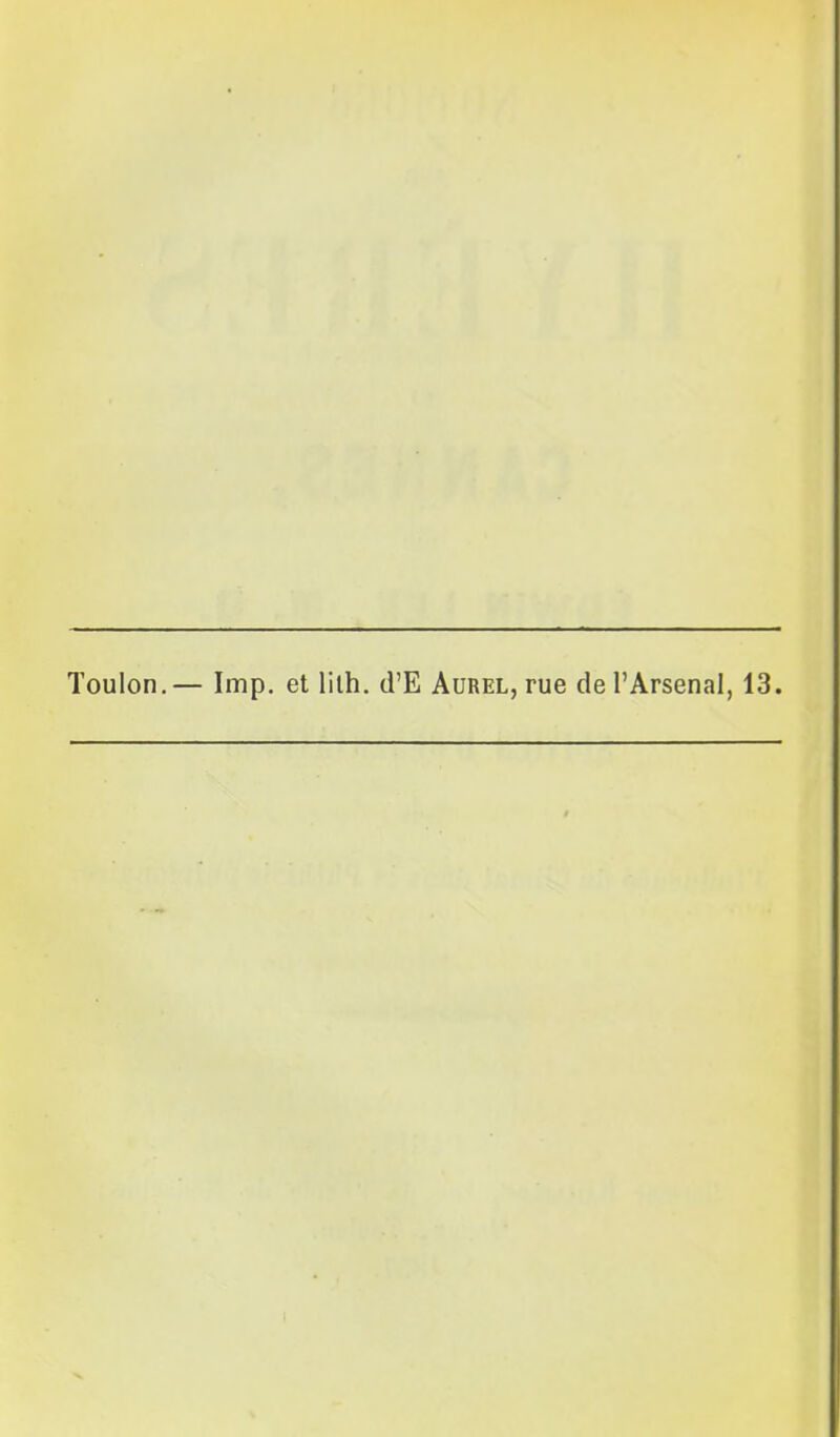 Toulon.— Imp. et lilh. d'E Aurel, rue de l'Arsenal, 13.