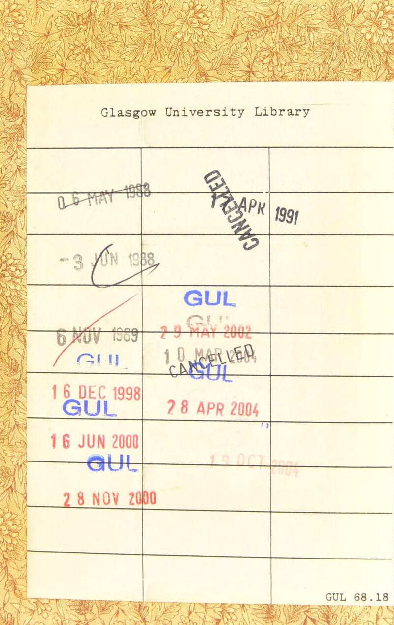 Glasgow University Library ? 9 >iav zm i— t 6 DEC 1998 GUL ? 8 API? ?00< 1 6 JUN 2000 &Uh 2 8 NOV 20DO