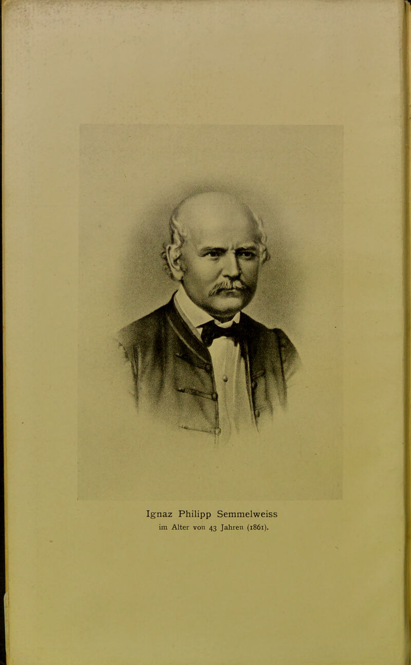 Ignaz Philipp Semmelweiss im Alter von 43 Jahren (1861).