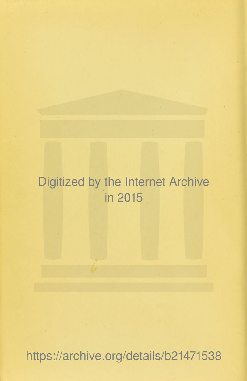 Digitized by the Internet Archive i n2015 https://archive.org/details/b21471538