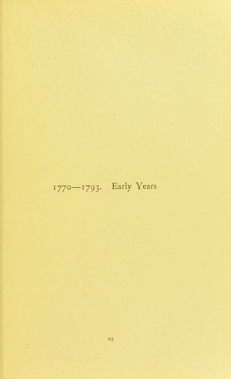 1770—1793- Early Years