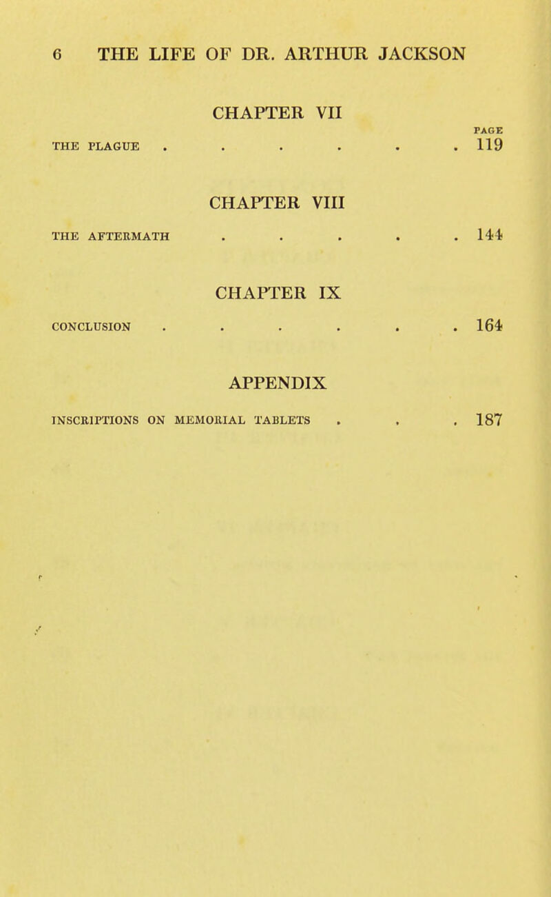 CHAPTER Vn PAGE THE PLAGUE ...... 119 CHAPTER VIII THE AFTERMATH . . . . .14)4! CHAPTER IX CONCLUSION . . . . . .164) APPENDIX INSCRIPTIONS ON MEMORIAL TABLETS . , . 187