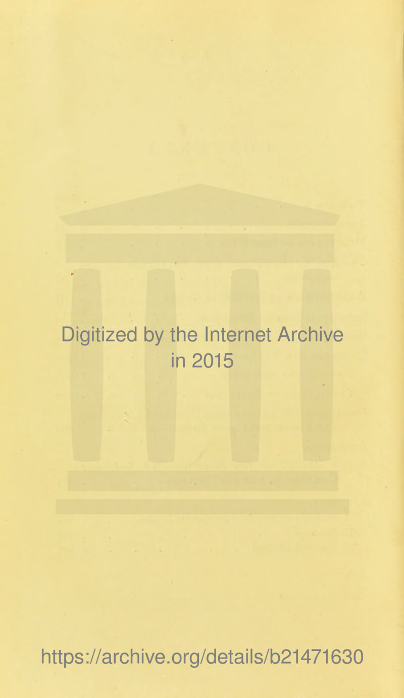 Digitized by the Internet Archive in 2015 https ://arch i ve. org/detai Is/b21471630