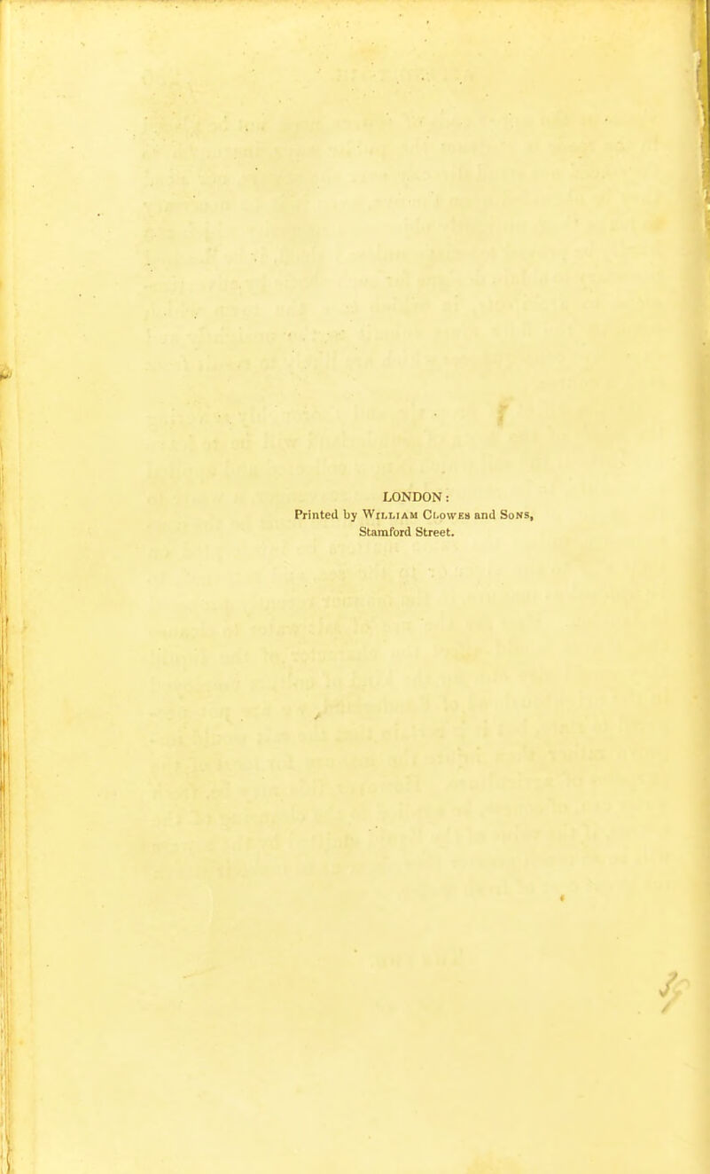 LONDON; Printed by William Clowes and Sons, Stamford Street.
