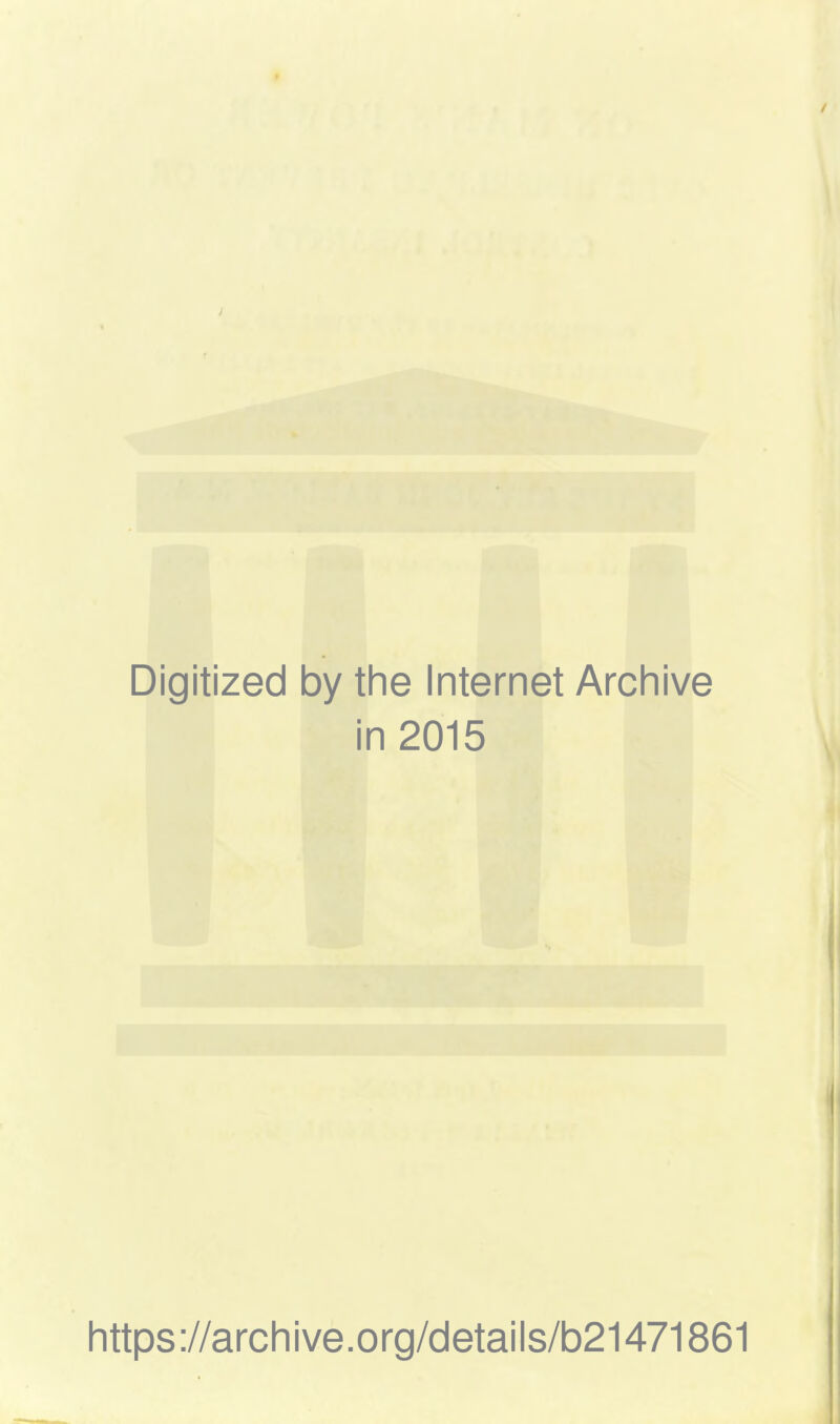 Digitized by the Internet Archive in 2015 https://archive.org/details/b21471861