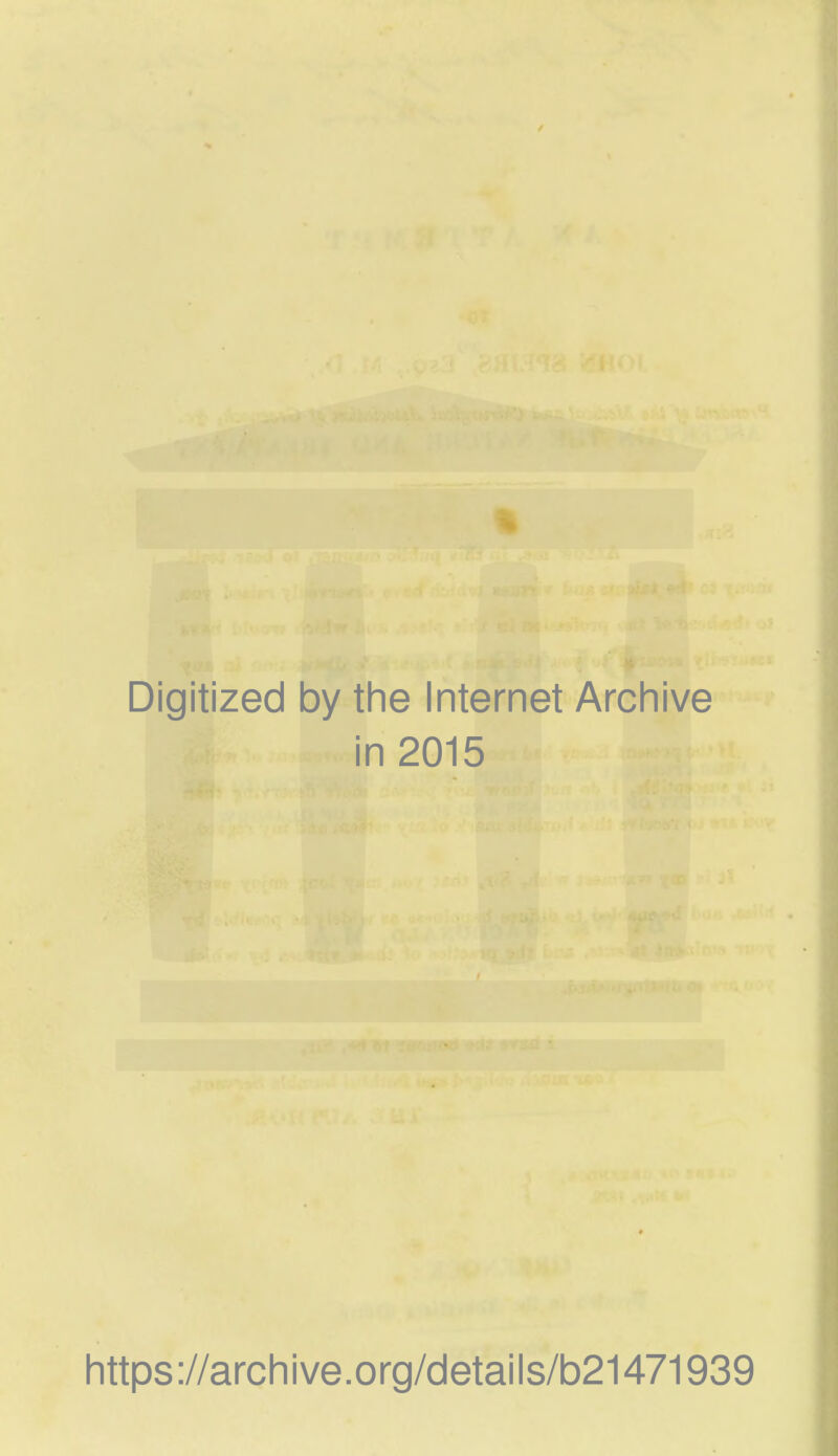 Digitized by the Internet Archive in 2015 https://archive.org/details/b21471939