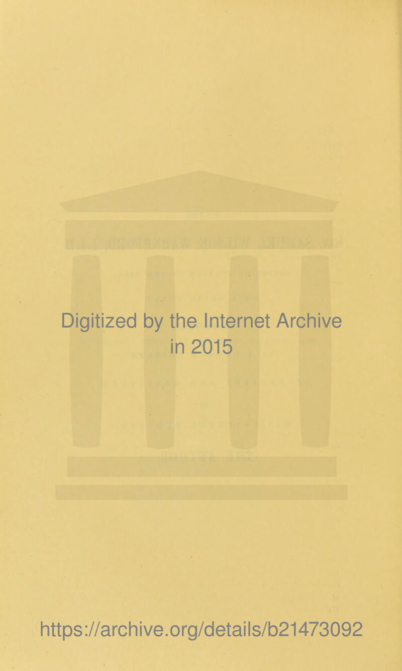 Digitized by the Internet Archive in 2015 https://archive.org/details/b21473092