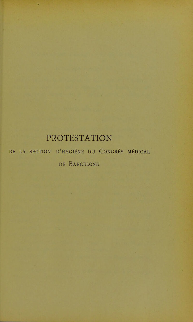 PROTESTATION DE LA SECTION D'HYGIÈNE DU CONGRÈS MÉDICAL DE Barcelone