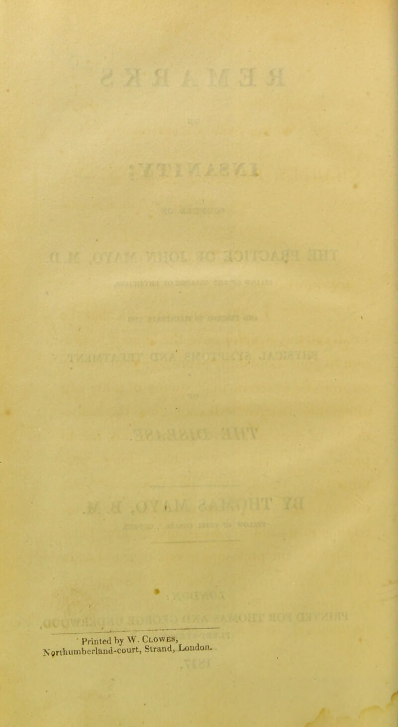 I ' Printed by W. Clowes, Northumberland-court, Strand, Loudon.