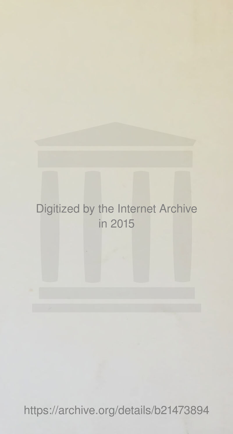 Digitized by the Internet Archive in 2015 https ://arch i ve. o rg/detai Is/b21473894