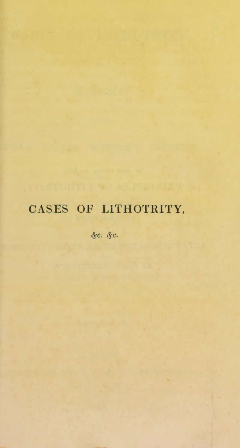 CASES OF LITHOTRITY,