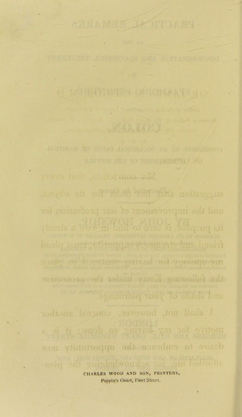 CHARLES WOOD AND SON, PRINTERS, Poppin's Court, Flfct Street.