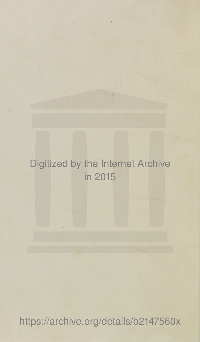 Digitized by the Internet Archive in 2015 https://archive.org/details/b2147560x