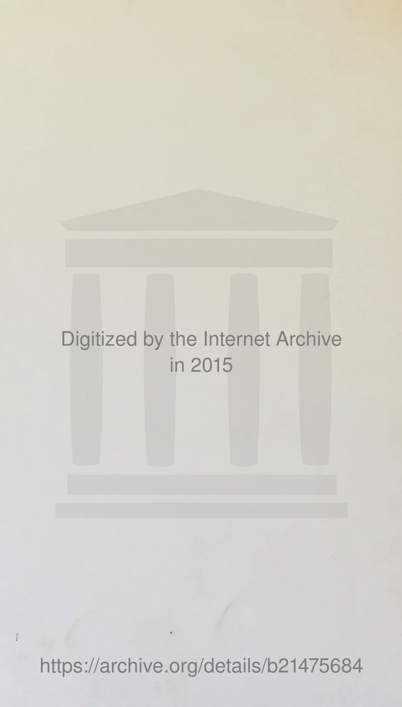 Digitized by the Internet Archive in 2015 1 https ://arch ive .org/detai Is/b21475684