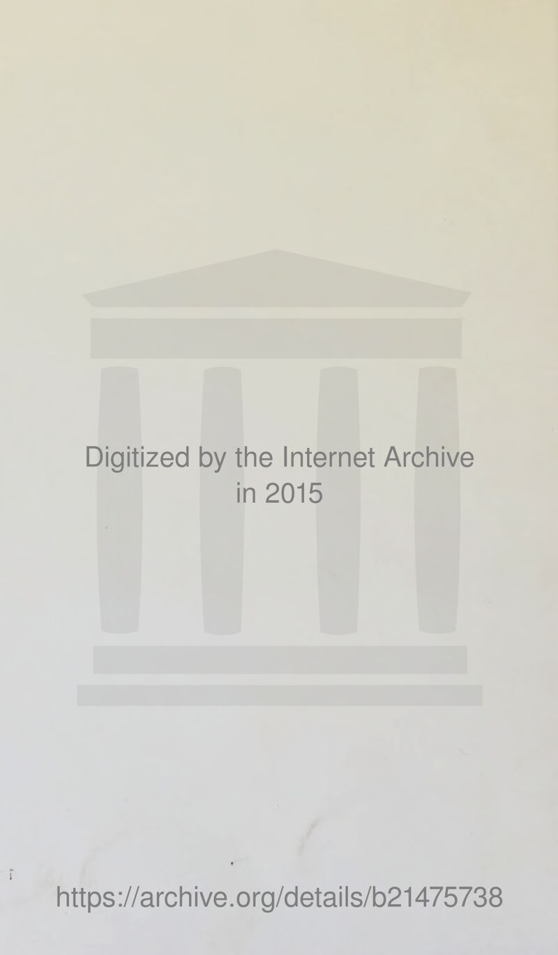 Digitized by the Internet Archive in 2015 https://archive.org/details/b21475738