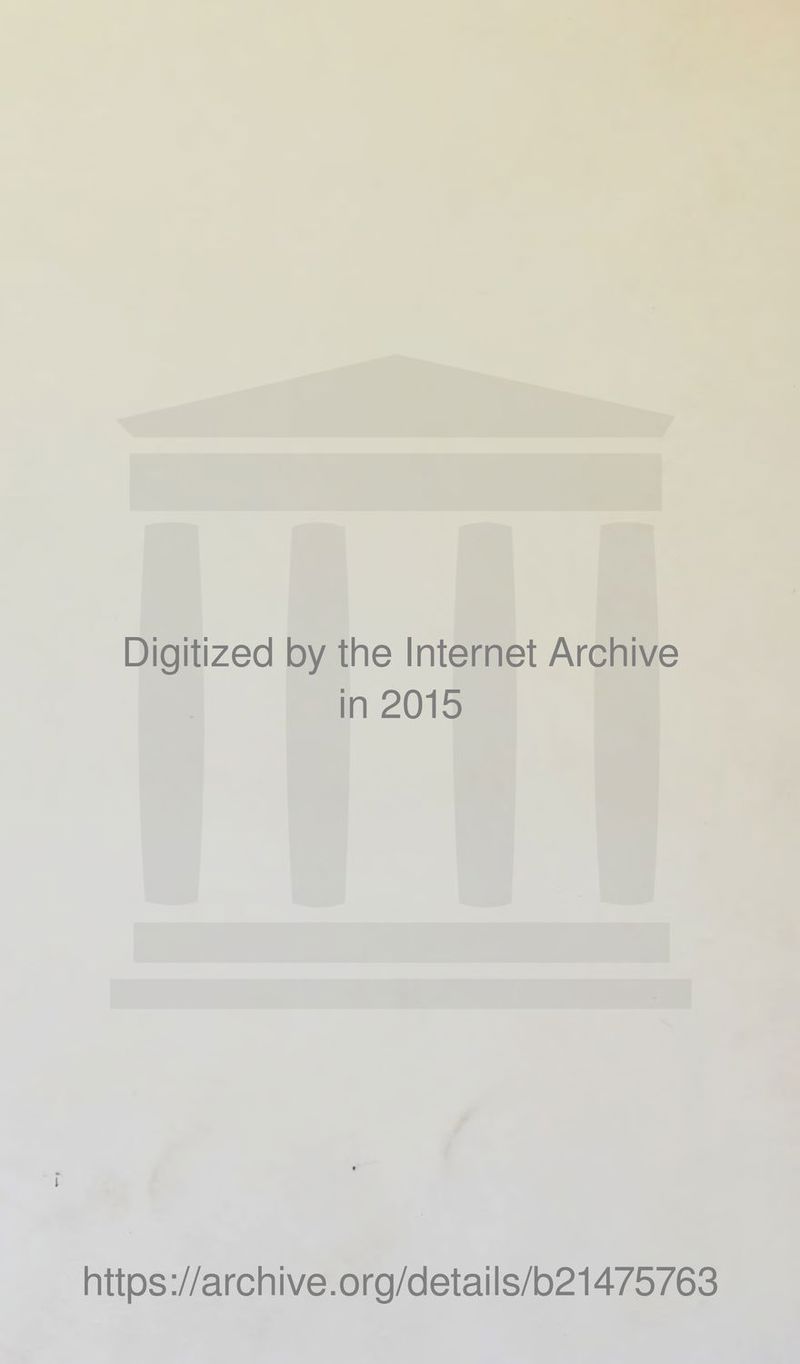 Digitized by the Internet Archive in 2015 I https://archive.org/details/b21475763