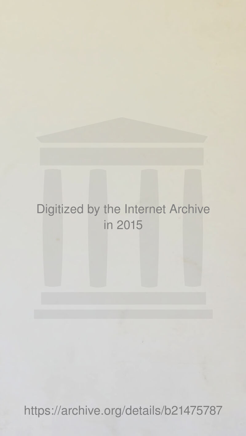 Digitized by the Internet Archive in 2015 https://archive.org/details/b21475787