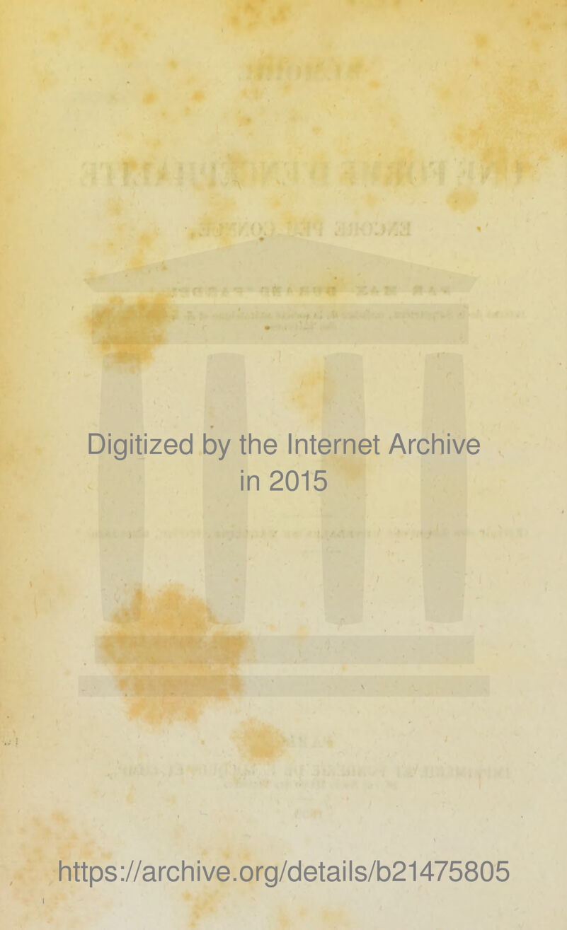 Digitized by the Internet Archive in 2015 https://archive.org/details/b21475805