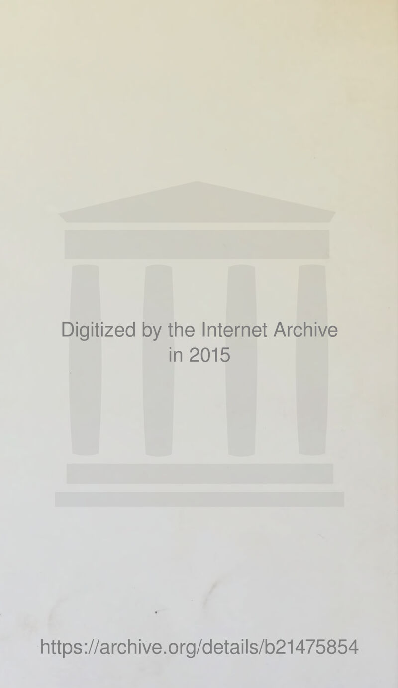 Digitized by the Internet Archive in 2015 https://archive.org/details/b21475854