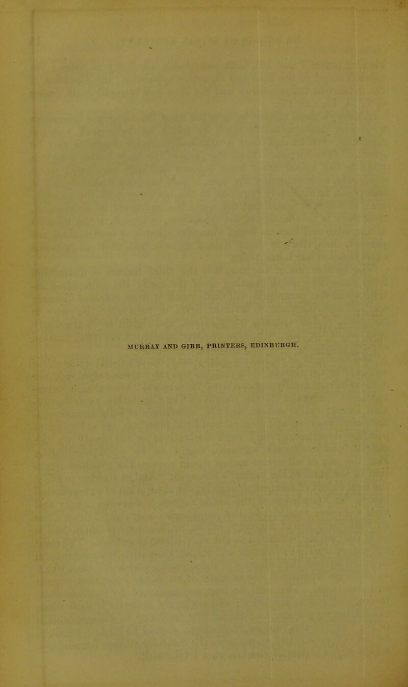 MURRAY AND GIBB, PRINTERS, EDINBURGH.