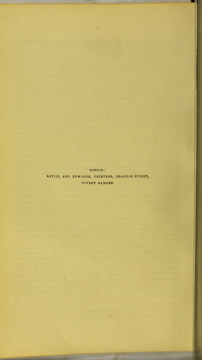 LONDON: SATILL AND EDWARDS, PRINTERS, OHANDUB STREET, OOrSNT OARDBN.