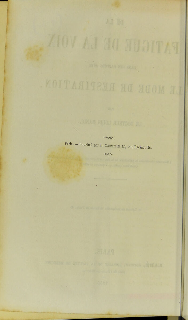 r^is. - Imprimé par E. T,iunot et C% rue Racine, 56. ■O-0-£>