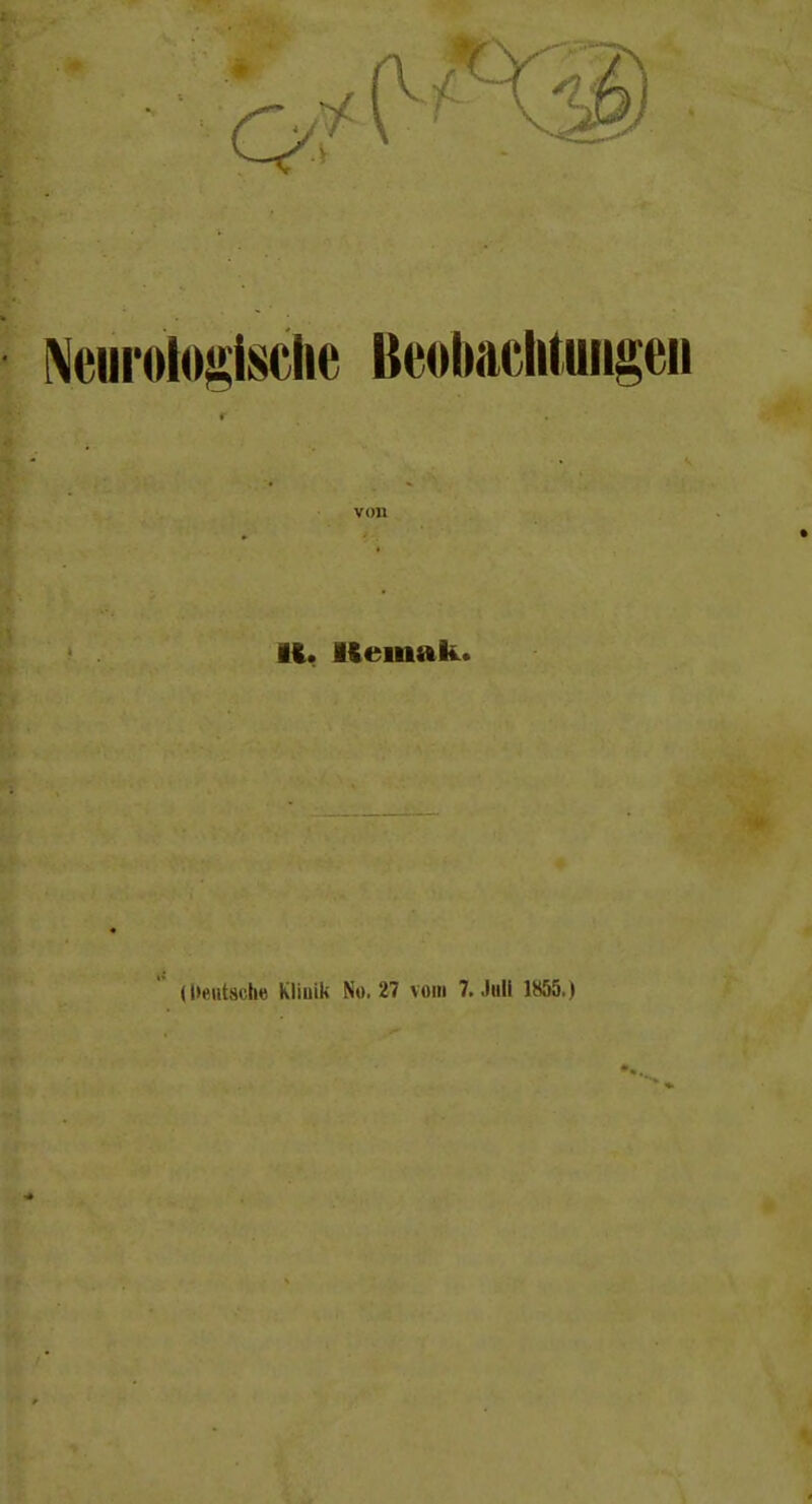 \cui'olOj|^l8Clie Beobachtungen von lt. liemak. (iviitsc'h« Klinik No, 27 vom 7. Jiill 1855.)