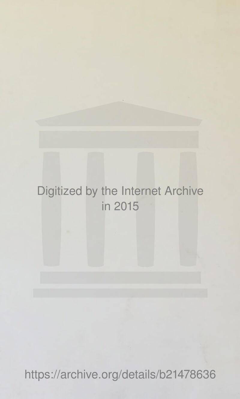 Digitized by the Internet Archive in 2015 https://archive.org/details/b21478636